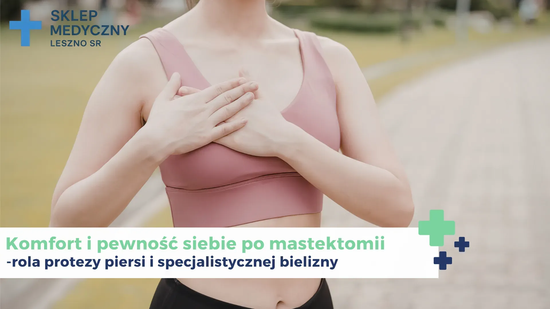 Komfort i pewność siebie po mastektomii – rola protezy piersi i specjalistycznej bielizny.